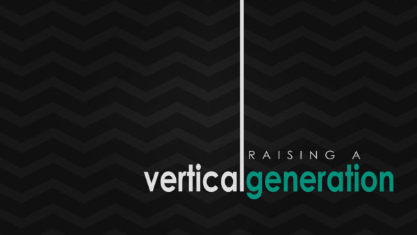 Raising a Vertical Generation