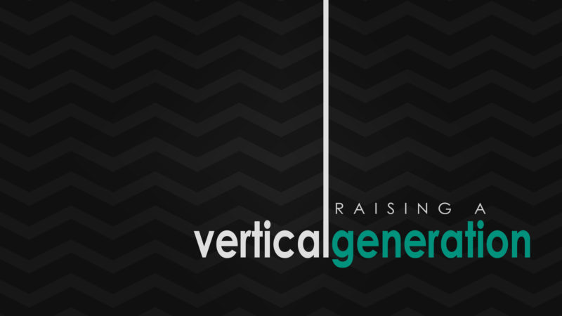 Raising a Vertical Generation