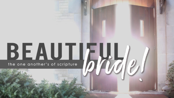 Beautiful Bride:  One Another's of Scripture