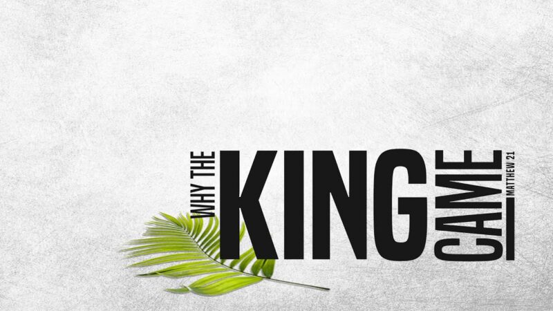 Your King Has Come
